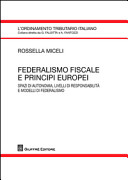 Federalismo fiscale e principi europei : spazi di autonomia, livelli di responsabilità e modelli di federalismo