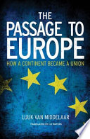 The passage to Europe : how a continent became a union