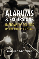 Alarums & excursions : improvising politics on the European stage