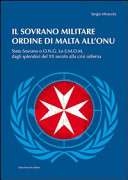 Il Sovrano Militare Ordine di Malta all'ONU : Stato sovrano o O.N.G. ; la S.M.O.M. dagli splendori del XX secolo alla crisi odierna