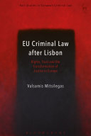 EU criminal law after Lisbon : rights, trust and the transformation of justice in Europe
