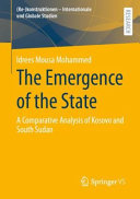 The emergence of the state : a comparative analysis of Kosovo and South Sudan