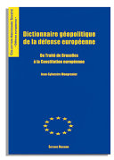 Dictionnaire géopolitque de la défense européenne : du traité de Bruxelles à la constitution européenne