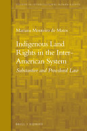 Indigenous land rights in the inter-American system : substantive and procedural law