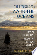 The struggle for law in the oceans : how an isolationist narrative betrays America