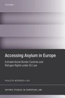 Accessing asylum in Europe : extraterritorial border controls and refugee rights under EU law
