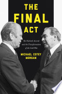 The final act : the Helsinki Accords and the transformation of the Cold War