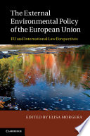 The external environmental policy of the European Union : EU and international law perspectives