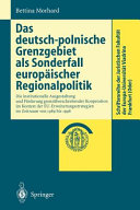 Das deutsch-polnische Grenzgebiet als Sonderfall europäischer Regionalpolitik : die institutionelle Ausgestaltung zur Förderung grenzüberschreitender Kooperation im Kontext der EU-Erweiterungsstrategien im Zeitraum von 1989 bis 1998