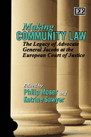 Making community law : the legacy of advocate General Jacobs at the European Court of Justice