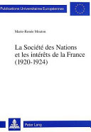 La Société des Nations et les intérêts de la France : (1920 - 1924)