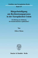 Bürgerbeteiligung am Rechtsetzungsprozess in der Europäischen Union : ein Beitrag zur Stärkung der demokratischen Legitimation?