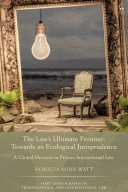 The law's ultimate frontier : towards an ecological jurisprudence : a global horizon in private international law