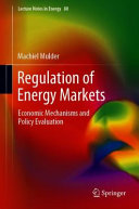 Regulation of energy markets : economic mechanisms and policy evaluation