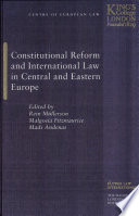 Constitutional reform and international law in Central and Eastern Europe