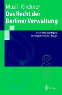 Das Recht der Berliner Verwaltung : unter Berücksichtigung kommunalrechtlicher Bezüge