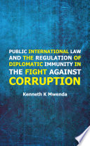 Public international law and the regulation of diplomatic immunity in the fight against corruption