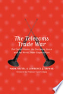 The telecoms trade war : the United States, the European Union, and the World Trade Organisation