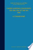 Consolidated United Nations Convention on the Law of the Sea and comprehensive index to the commentary series. 7