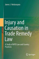 Injury and causation in trade remedy law : a study of WTO law and country practices