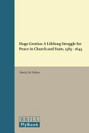 Hugo Grotius : a lifelong struggle for peace in church and state ; 1583 - 1645