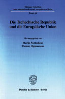 Die Tschechische Republik und die Europäische Union : Dokumentation des zweiten Treffens der Juristenfakultäten der Eberhard-Karls-Universität Tübingen und der Karls-Universität Prag 2001