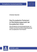 Das Europäische Parlament im Rechtsetzungsprozeß der Europäischen Union : demokratische Kontrollmöglichkeiten im Hinblick auf die Durchführungsbefugnisse der Europäischen Kommission