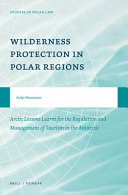 Wilderness protection in polar regions : Arctic lessons learnt for the regulation and management of tourism in the Antarctic