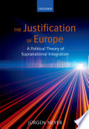 The justification of Europe : a political theory of supranational integration