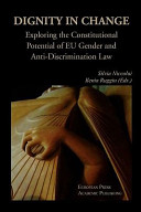 Dignity in change : exploring the constitutional potential of EU gender and anti-discrimination law
