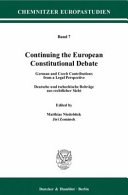 Continuing the European constitutional debate : German and Czech contributions from a legal perspective ; deutsche und tschechische Beiträge aus rechtlicher Sicht