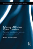 Reforming UN decision-making procedures : promoting a deliberative system for global peace and security