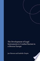 The development of legal instruments to combat racism in a diverse Europe