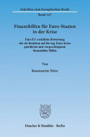 Finanzhilfen für Euro-Staaten in der Krise : eine EU-rechtliche Bewertung der als Reaktion auf die sog. Euro-Krise gewährten und vorgeschlagenen finanziellen Hilfen