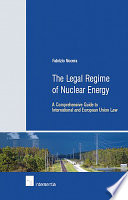 The legal regime of nuclear energy : a comprehensive guide to international and European Union law