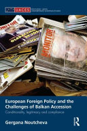 European foreign policy and the challenges of Balkan accession : conditionality, legitimacy and compliance