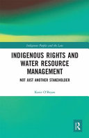 Indigenous rights and water resource management : not just another stakeholder