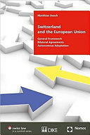 Switzerland and the European Union : general framework, bilateral agreements, autonomous adaptation