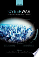 Cyberwar : law and ethics for virtual conflicts