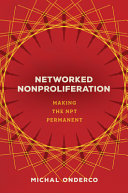 Networked nonproliferation : making the NPT permanent