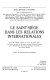 Le Saint-Siège dans les relations internationales : actes du colloque organisé, les 29 et 30 janvier 1988, à la Faculté de Droit et de Science Politique d'Aix-en-Provence par le Département des Sciences Juridiques et Morales de l'Institut Portalis