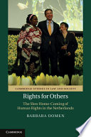 Rights for others : the slow home-coming of human rights in the Netherlands