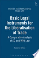 Basic legal instruments for the liberalisation of trade : a comparative analysis of EC and WTO law