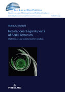 International legal aspects of aerial terrorism : methods of law enforcement in aviation