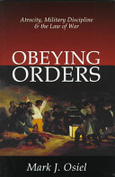 Obeying orders : atrocity, military discipline and the law of war