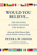 Would you believe ... The Helsinki Accords changed the world? : human rights and, for decades, security in Europe