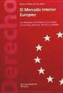 El mercado interior europeo : las libertades económicas comunitarias: mercancías, personas, servicios y capitales
