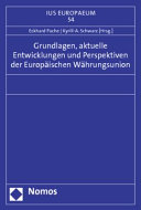 Grundlagen, aktuelle Entwicklungen und Perspektiven der Europäischen Währungsunion : [Vorträge der 17. Würzburger Europarechtstage ... 17.,18. Juni 2011]