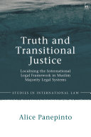 Truth and transitional justice : localising the international legal framework in Muslim majority legal systems