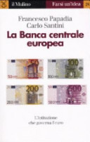 La Banca centrale europea : [l'istituzione che governa l'euro]